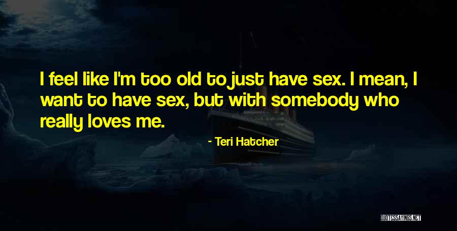 Teri Hatcher Quotes 874973