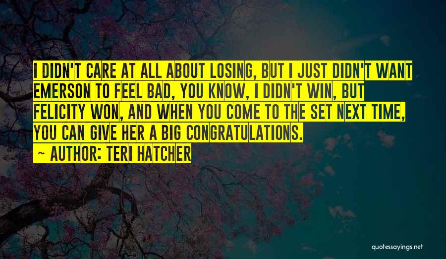 Teri Hatcher Quotes 942309