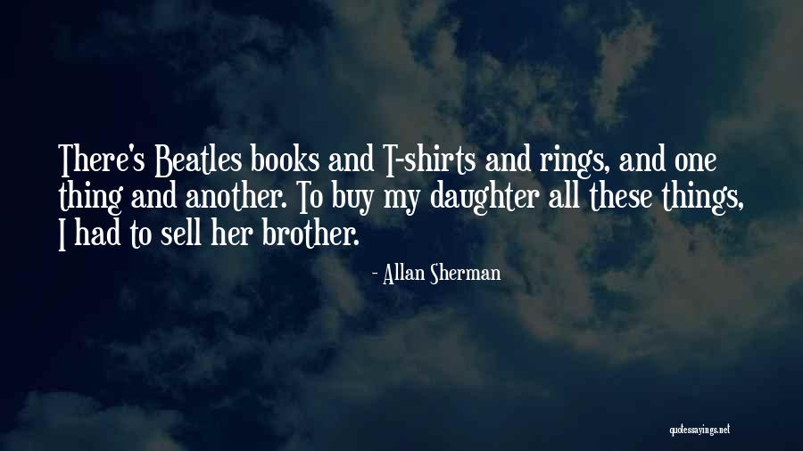 Teringette Quotes By Allan Sherman Teringette Quotes By Allan Sherman