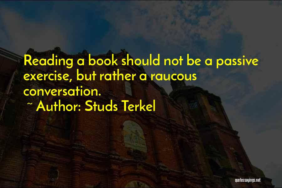 Terkel Quotes By Studs Terkel