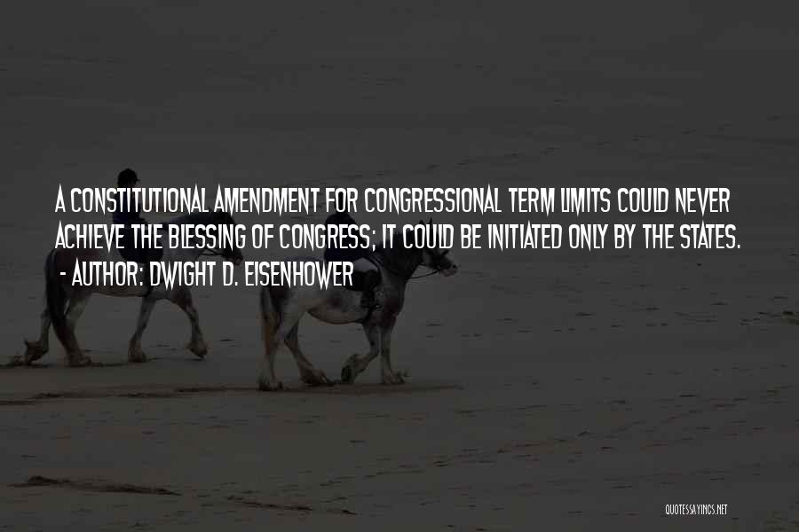 Term Limits For Congress Quotes By Dwight D. Eisenhower