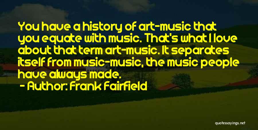 Term Of Art Quotes By Frank Fairfield