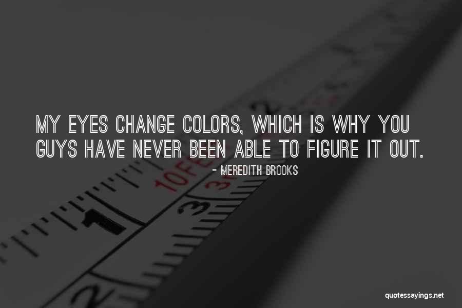 Terminaras Quotes By Meredith Brooks Terminaras Quotes By Meredith Brooks