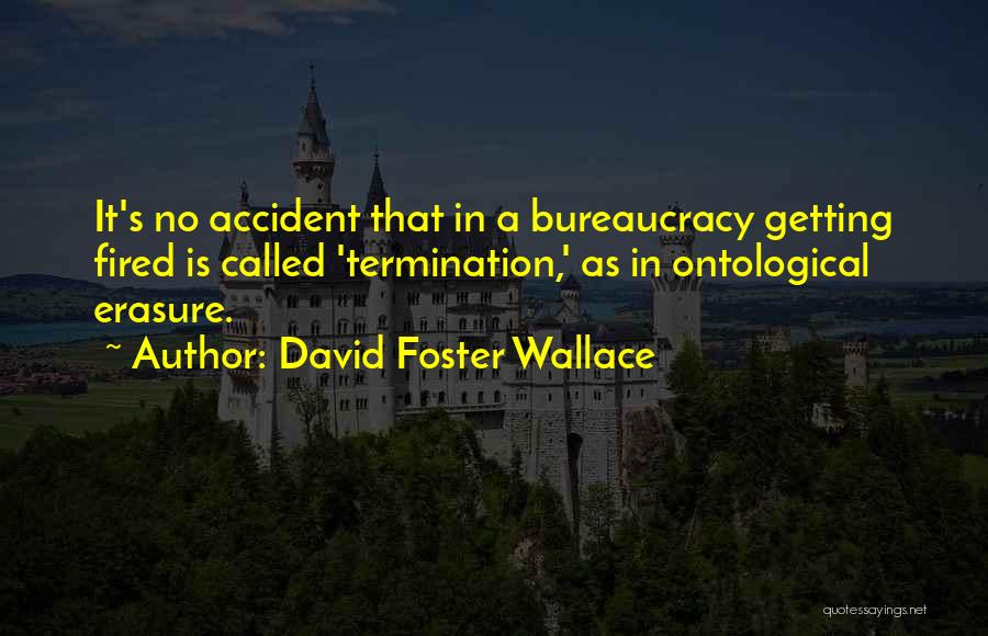 Termination Of Employment Quotes By David Foster Wallace