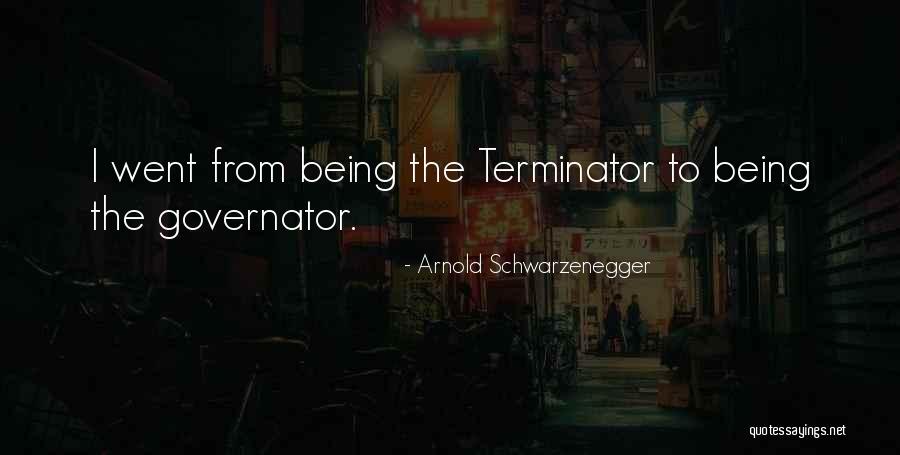 Terminator Schwarzenegger Quotes By Arnold Schwarzenegger