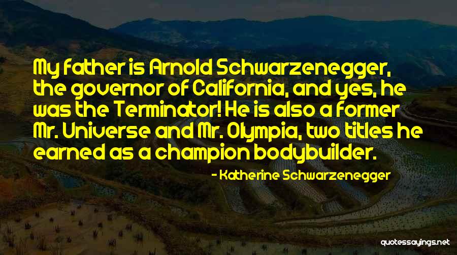 Terminator Schwarzenegger Quotes By Katherine Schwarzenegger