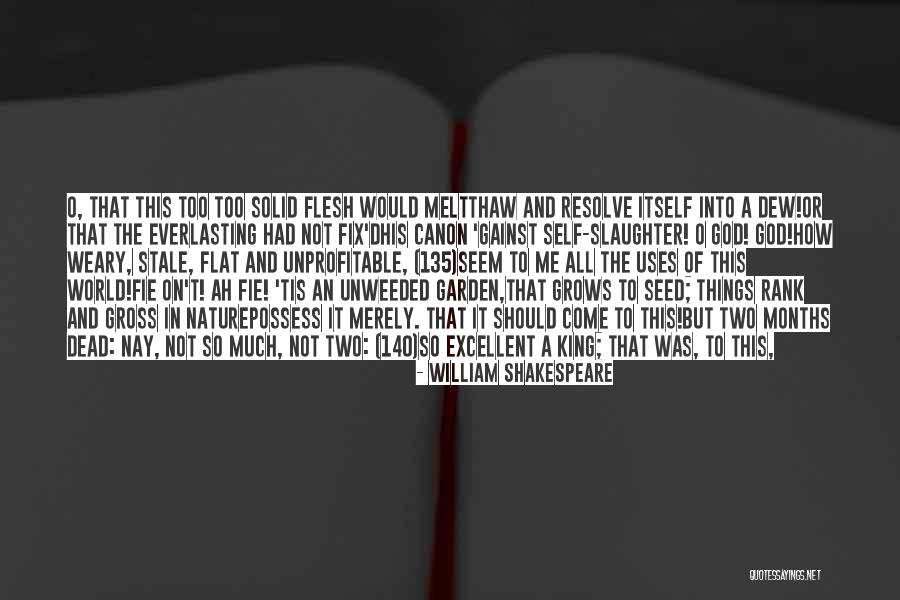 Terminators Tires Quotes By William Shakespeare