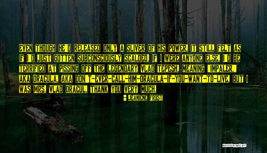 Termitas Como Quotes By Jeaniene Frost Termitas Como Quotes By Jeaniene Frost