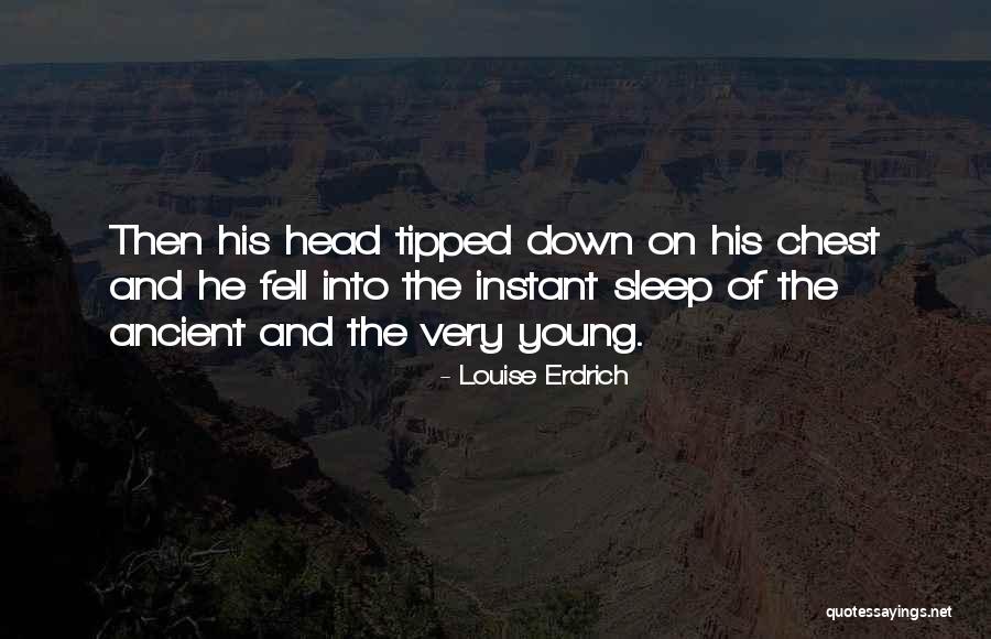 Ternak Jangkrik Quotes By Louise Erdrich Ternak Jangkrik Quotes By Louise Erdrich