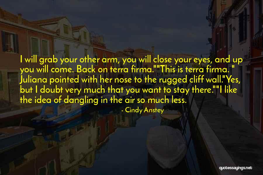 Terra Firma Quotes By Cindy Anstey Terra Firma Quotes By Cindy Anstey