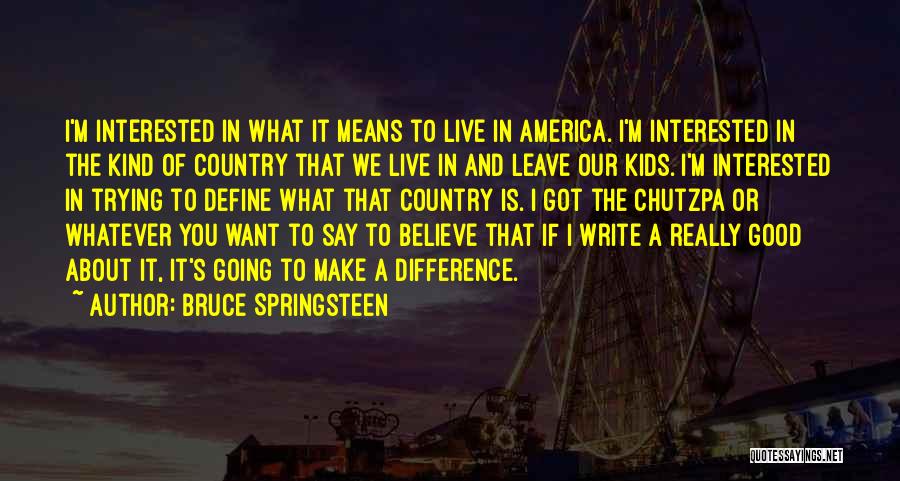 Terra Incognita Quotes By Bruce Springsteen