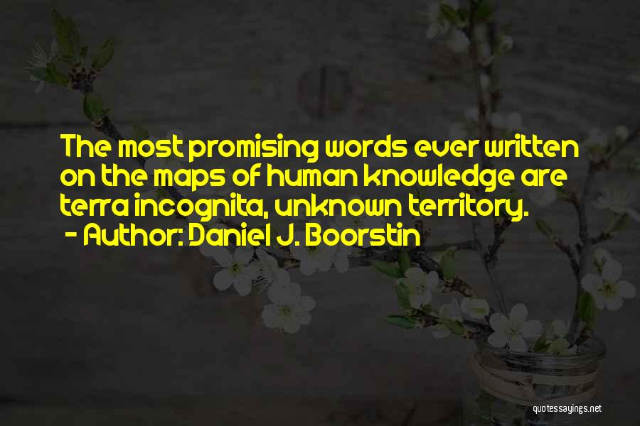 Terra Incognita Quotes By Daniel J. Boorstin