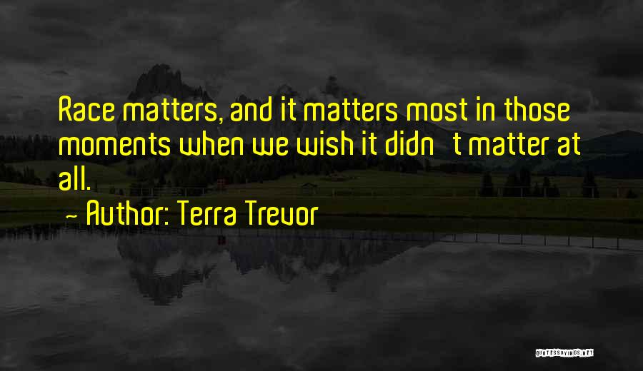 Terra-xehanort Quotes By Terra Trevor