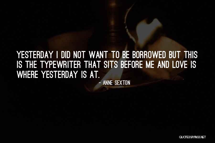 Terrayne Pittman Quotes By Anne Sexton Terrayne Pittman Quotes By Anne Sexton