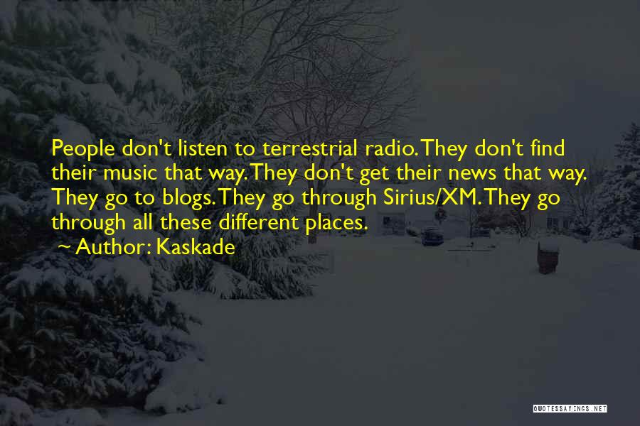 Terrestrial Quotes By Kaskade