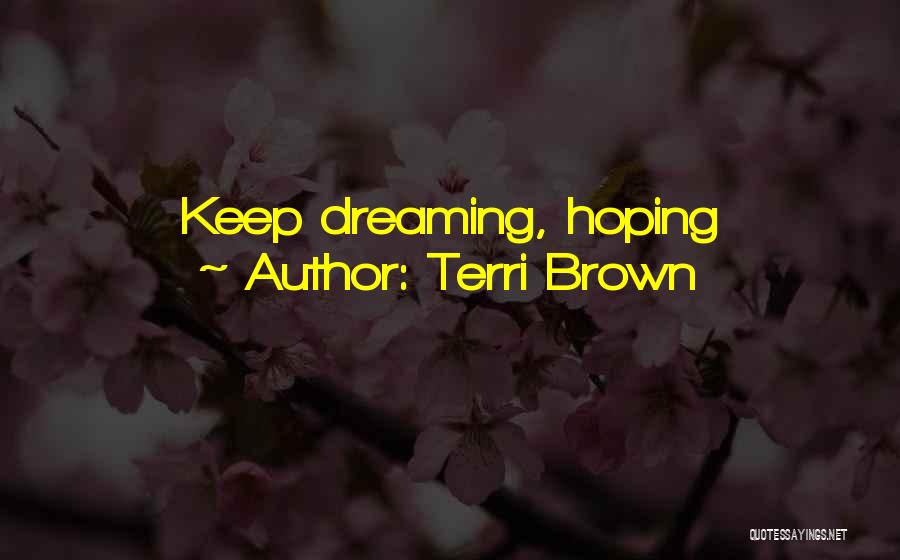 Terri Brown Quotes 1323531