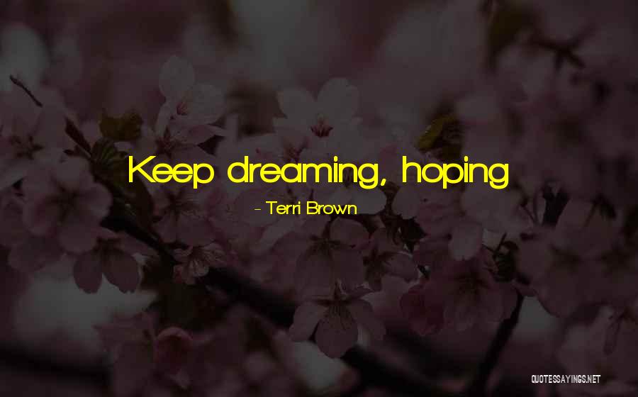 Terri Brown Quotes 1323531 Terri Brown Quotes 1323531