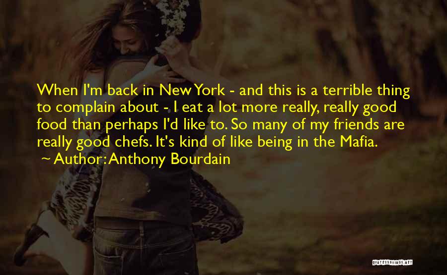 Terrible Best Friends Quotes By Anthony Bourdain