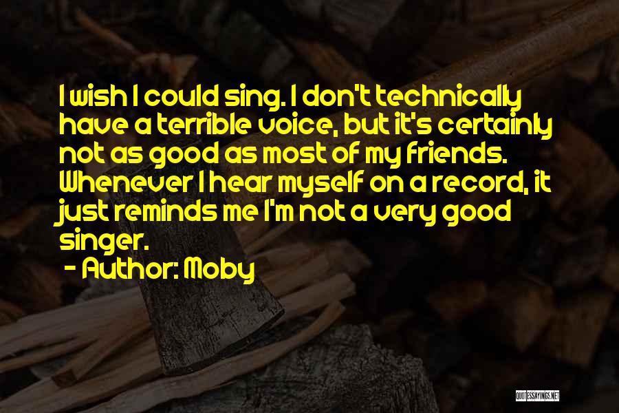 Terrible Best Friends Quotes By Moby