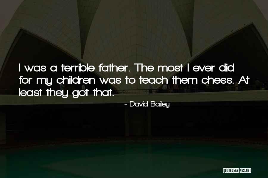 Terrible Father Quotes By David Bailey