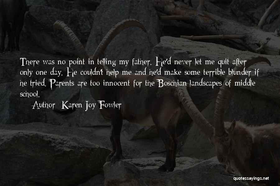 Terrible Father Quotes By Karen Joy Fowler