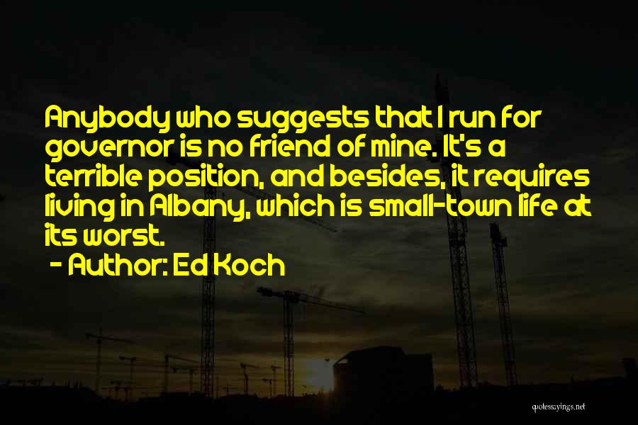 Terrible Friends Quotes By Ed Koch