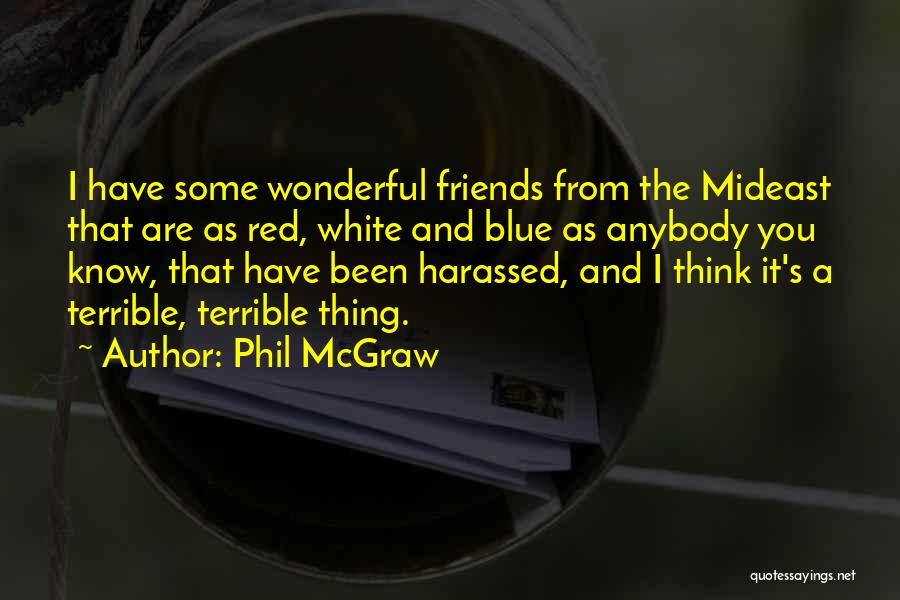 Terrible Friends Quotes By Phil McGraw