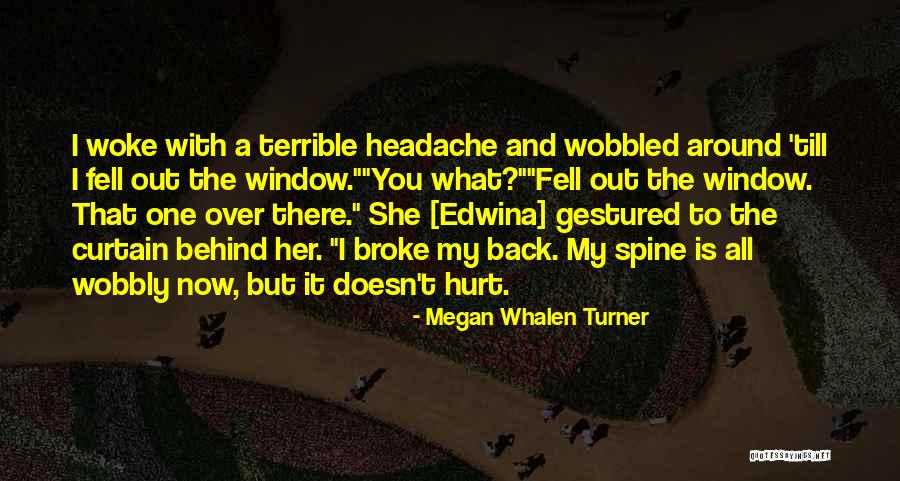 Terrible Headache Quotes By Megan Whalen Turner Terrible Headache Quotes By Megan Whalen Turner