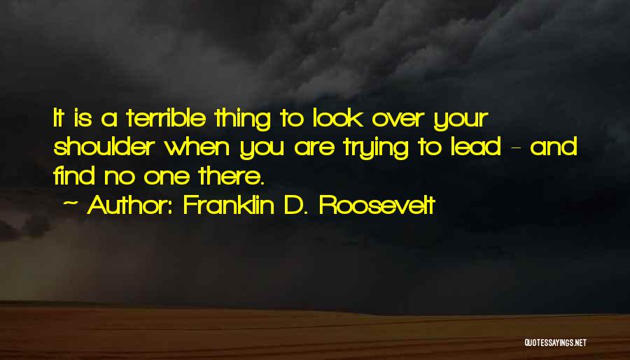 Terrible Leadership Quotes By Franklin D. Roosevelt