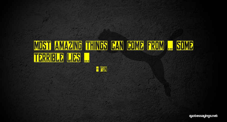 Terrible Lies Quotes By Fun Terrible Lies Quotes By Fun
