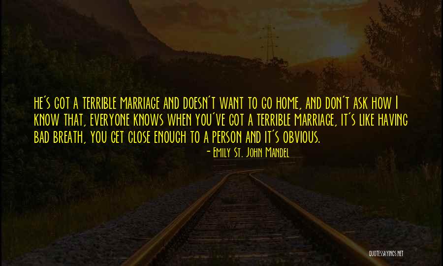 Terrible Marriage Quotes By Emily St. John Mandel Terrible Marriage Quotes By Emily St. John Mandel