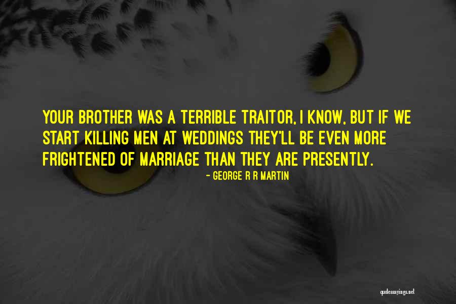 Terrible Marriage Quotes By George R R Martin Terrible Marriage Quotes By George R R Martin