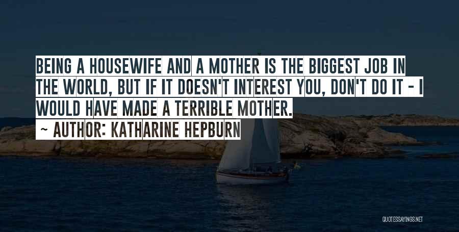 Terrible Mother Quotes By Katharine Hepburn