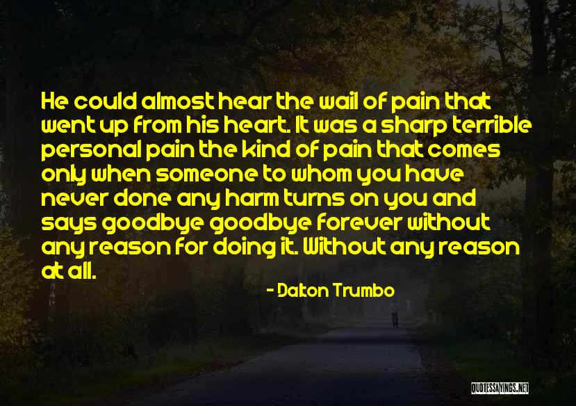 Terrible Pain Quotes By Dalton Trumbo Terrible Pain Quotes By Dalton Trumbo