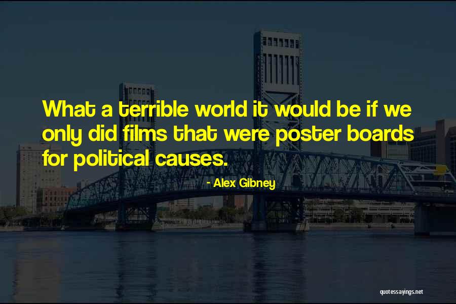 Terrible World Quotes By Alex Gibney Terrible World Quotes By Alex Gibney