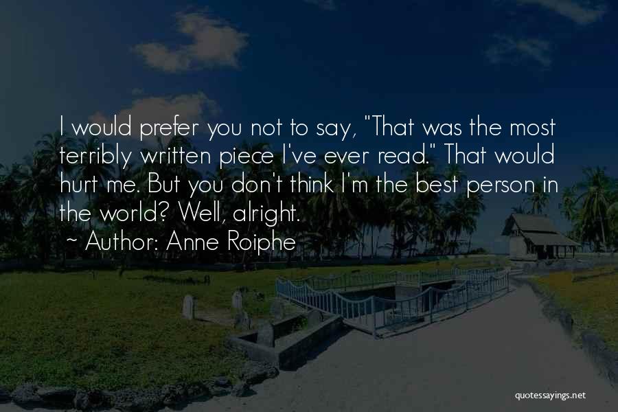 Terribly Hurt Quotes By Anne Roiphe