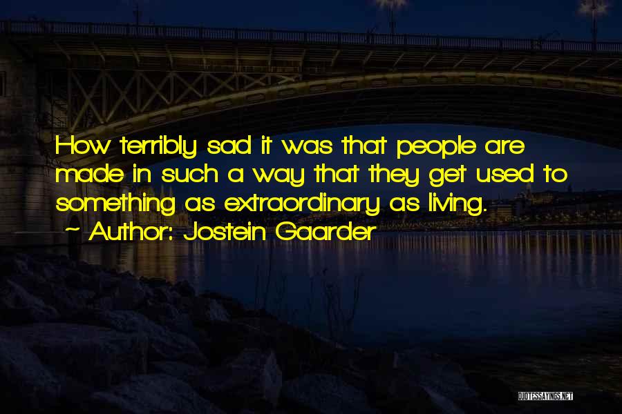 Terribly Sad Quotes By Jostein Gaarder