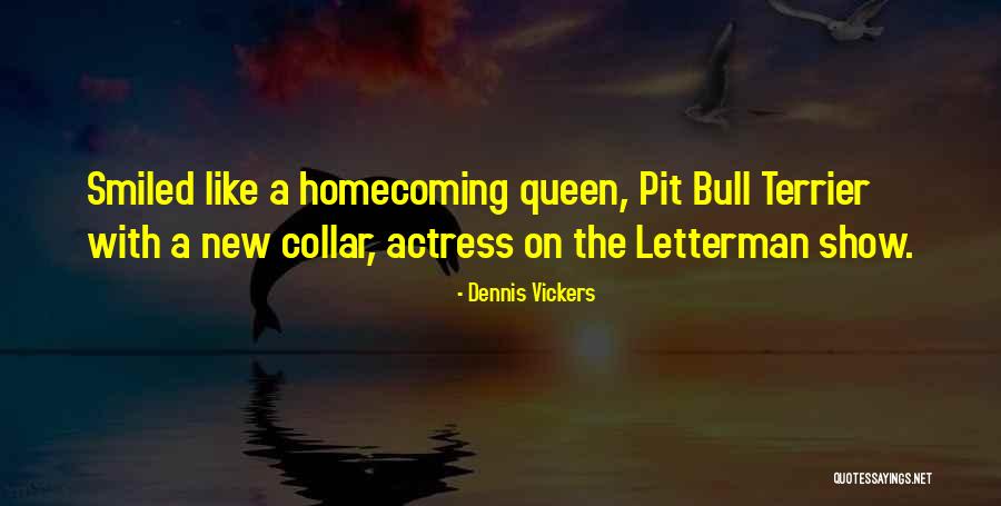 Terrier Quotes By Dennis Vickers Terrier Quotes By Dennis Vickers