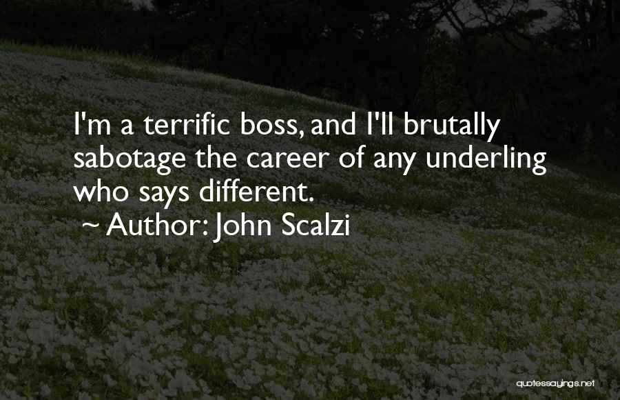 Terrific Boss Quotes By John Scalzi