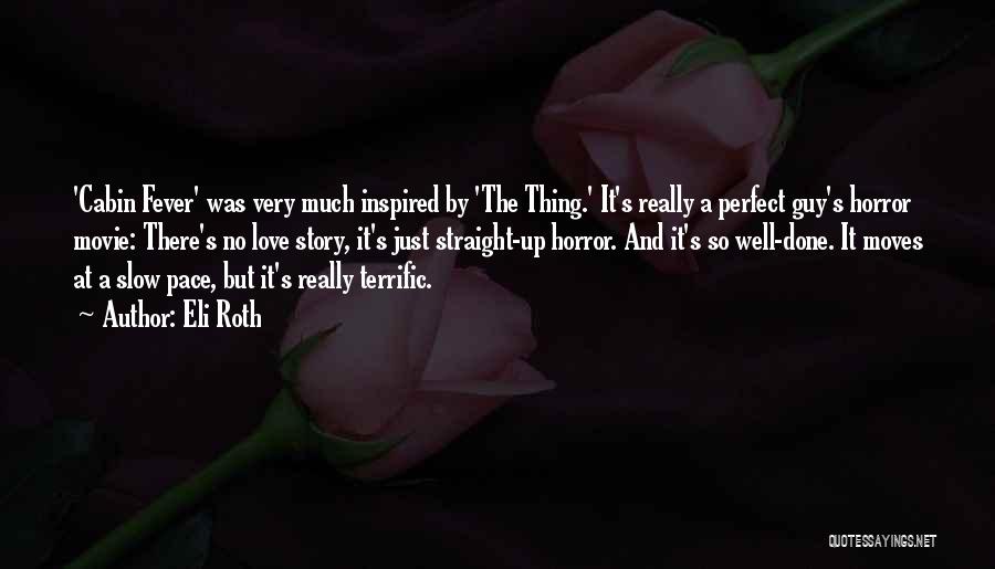 Terrific Love Quotes By Eli Roth