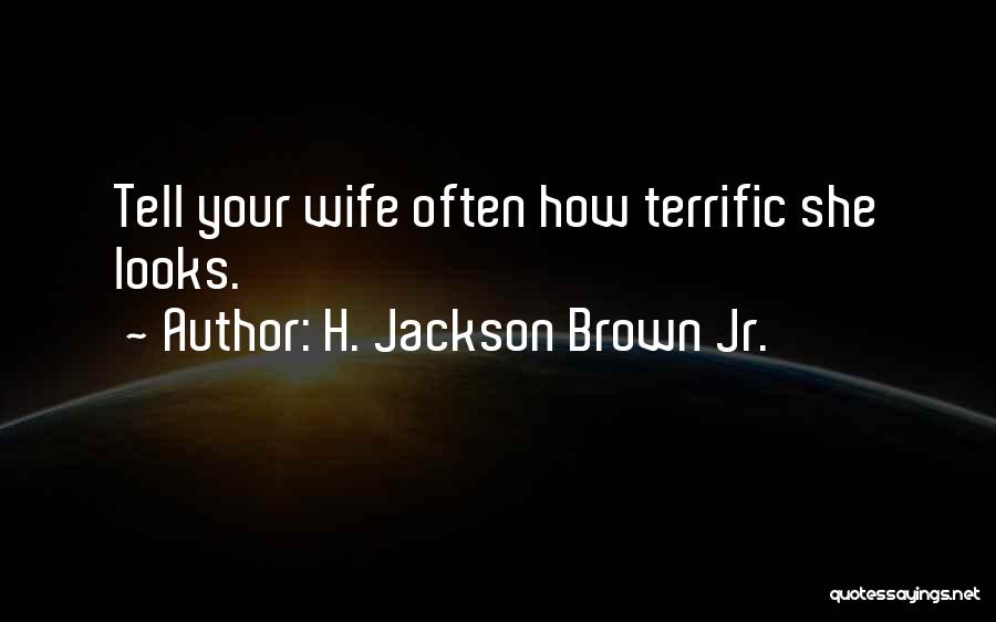 Terrific Quotes By H. Jackson Brown Jr.