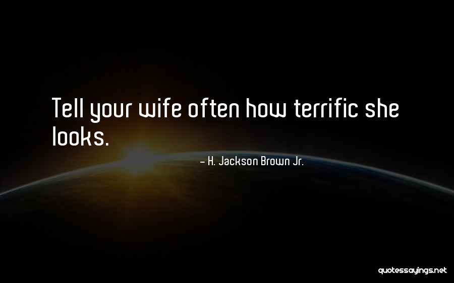 Terrific Quotes By H. Jackson Brown Jr. Terrific Quotes By H. Jackson Brown Jr.