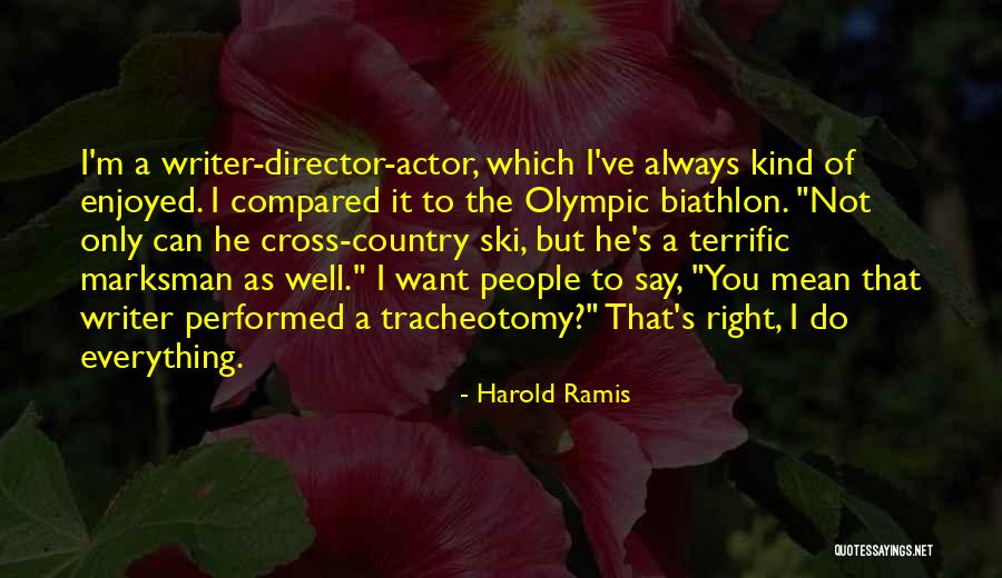 Terrific Quotes By Harold Ramis