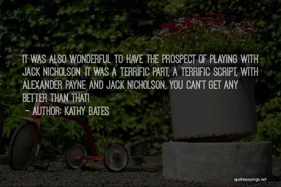 Terrific Quotes By Kathy Bates