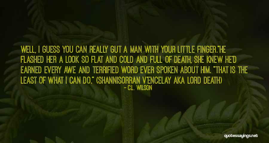 Terrified Of Death Quotes By C.L. Wilson Terrified Of Death Quotes By C.L. Wilson
