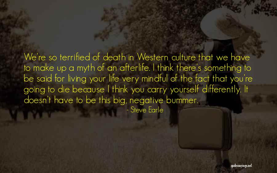 Terrified Of Death Quotes By Steve Earle Terrified Of Death Quotes By Steve Earle