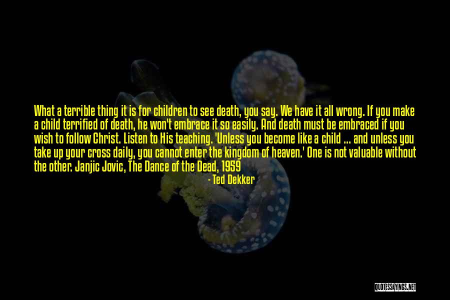 Terrified Of Death Quotes By Ted Dekker Terrified Of Death Quotes By Ted Dekker