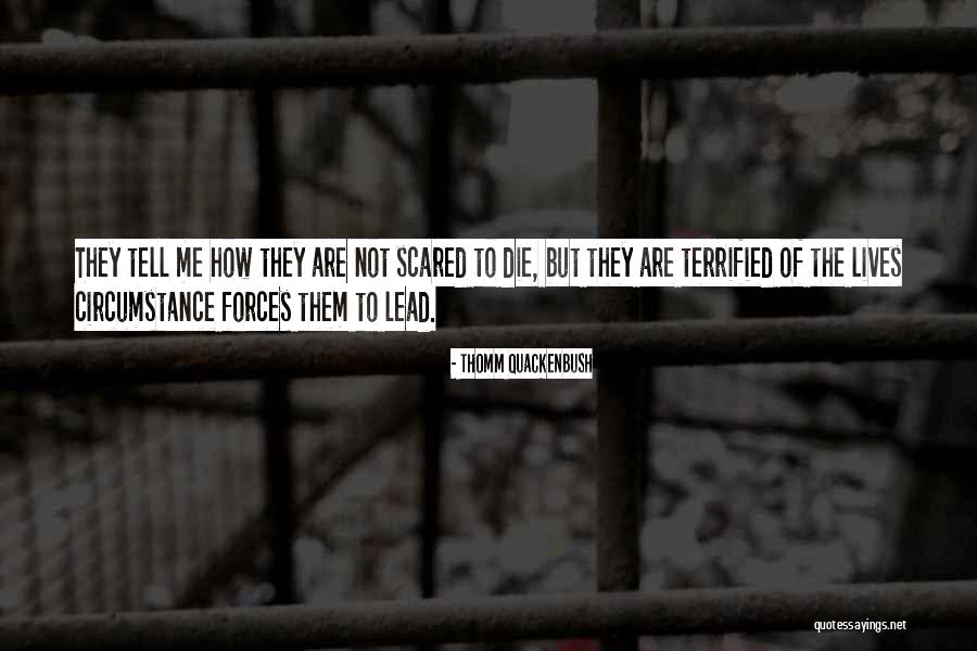Terrified Of Death Quotes By Thomm Quackenbush Terrified Of Death Quotes By Thomm Quackenbush