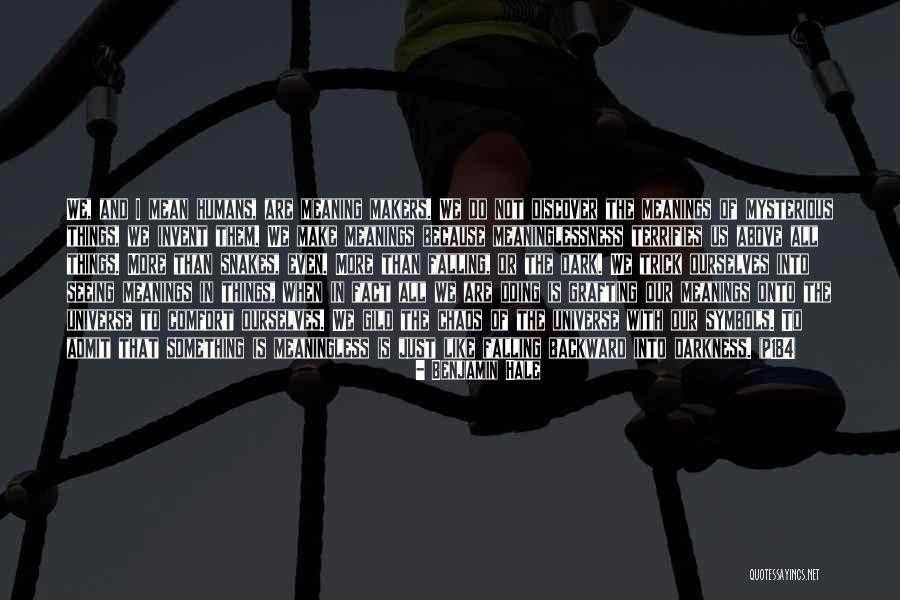Terrifies Quotes By Benjamin Hale Terrifies Quotes By Benjamin Hale