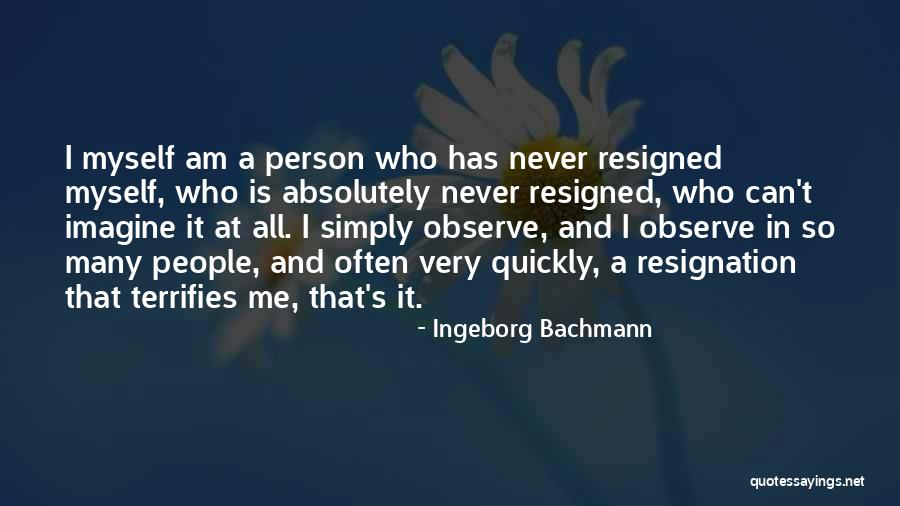 Terrifies Quotes By Ingeborg Bachmann Terrifies Quotes By Ingeborg Bachmann